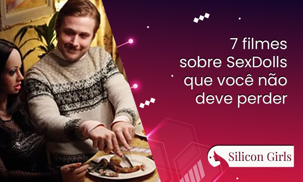 7 filmes sobre sexdolls que voce nao deve perder