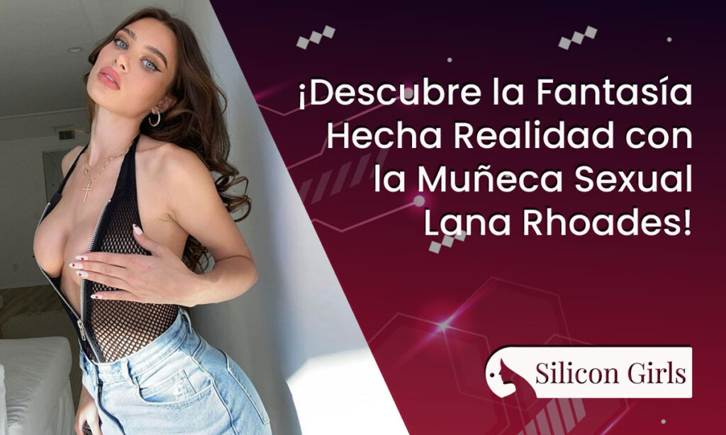 muneca sexual lana rhoades