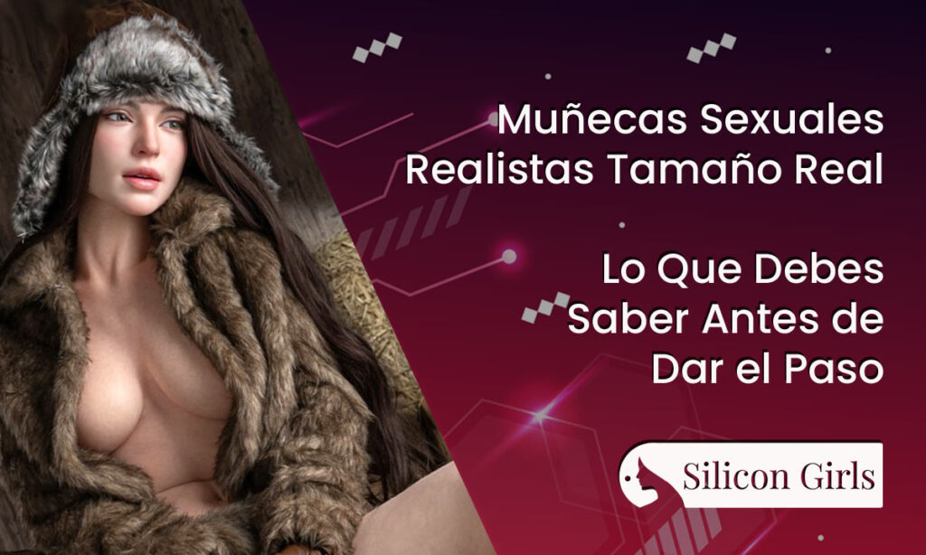 Munecas Sexuales Realistas Tamano Real Lo Que Debes Saber Antes de Dar el Paso